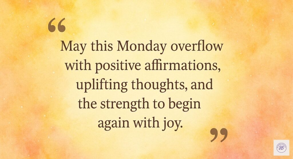 Positive Monday Affirmations and Uplifting Thoughts