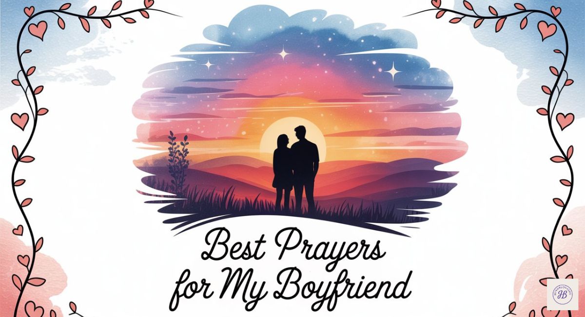 Best Prayers for My Boyfriend – Uplifting, Loving & Powerful Words to Share